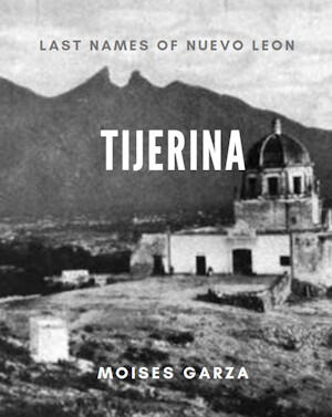 Tijerina Last Names of Nuevo Leon